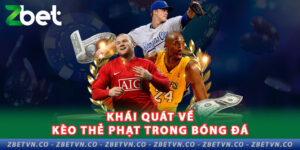 khai-quat-ve-keo-the-phat-trong-bong-da