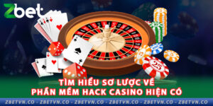 tim-hieu-so-luoc-ve-nhung-phan-mem-hack-casino-hien-co